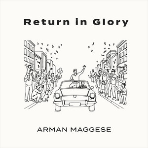 Return in Glory by Arman Maggese