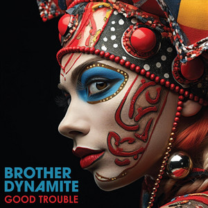 Good Trouble by Brother Dynamite