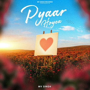 Pyaar Hoyea by Mv Singh