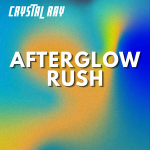 Afterglow Rush by CRYSTAL RAY