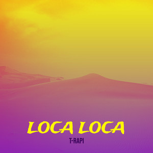 Loca Loca by T-Rapi