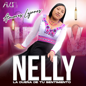 Nelly "La Dueña de Tu Sentimiento" - Amores Lejanos