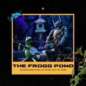 Epic Toy Sound - The Frogg Pond (feat. Toy Father, Snoop Frogg & Zillion Instrumentals)