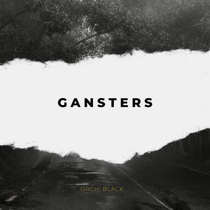 GANSTERS by Orchi Black