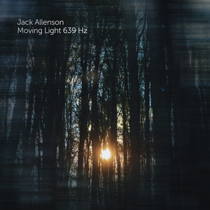 Moving Light 639 Hz by Jack Allenson