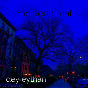 Me tiene mal by Dey eythan