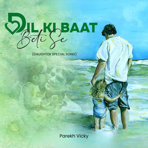 Parekh Vicky - Dil Ki Baat Beti Se (Daughter Special Song)