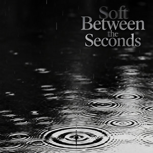 Soft Between the Seconds by Rue Cloud