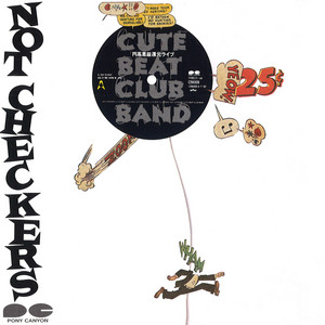ミュージック CUTE BEAT CLUB BAND NOT CHECKERS CD DVD NOT CHECKERS ～円高差益還元ライブ - Album by Cute Beat Club Band