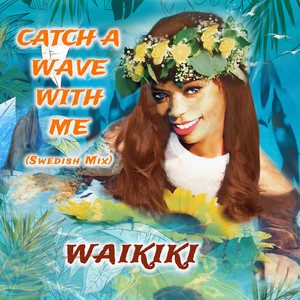 Catch a Wave with Me - Swedish Mix by Waikiki, Mountain Music AS