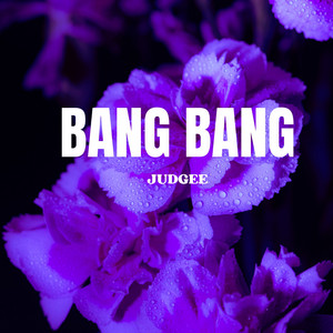 Bang Bang by Judgee