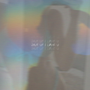 Shut Up I Love U by Neptune