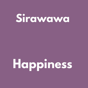 Happiness by Sirawawa, Sir