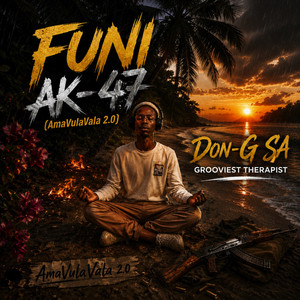 Funi AK-47(AmaVulaVal2.0) Grooviest Therapist by Don-G SA