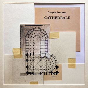 Cathédrale — François Lana Trio