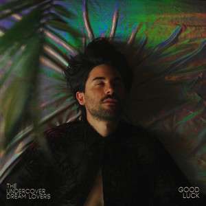 Good Luck by The Undercover Dream Lovers