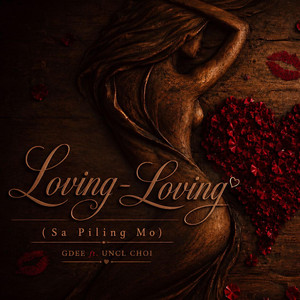 Loving-Loving(Sa Piling Mo) by GDEE, Uncl Choi