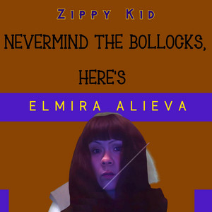 Never Mind the Bollocks, Here's Elmira Alieva