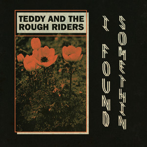 I Found Somethin' by Teddy and The Rough Riders