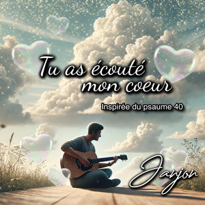 Tu as écouté mon coeur