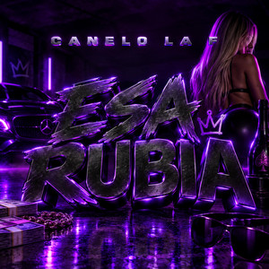 Esa Rubia by Canelo La F