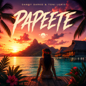 Papeete - Radio Edit by Danny Darko, Toni Lewis