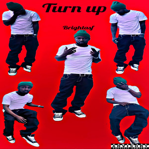 Turn Up by Brightasf