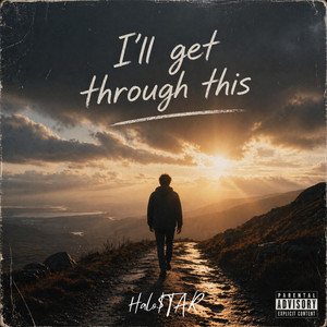 I'll Get Through This by Halo$taR