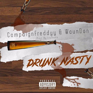 Campaignfreddyy - Drunk Nasty (feat. Waundon)