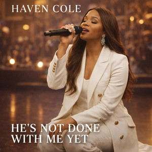 He’s Not Done With Me Yet by Haven Cole
