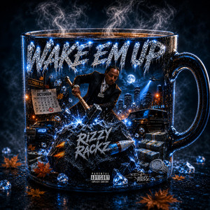 Wake Em Up by Rizzy Rackz