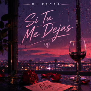 Si Tu Me Dejas by DJ Pacas