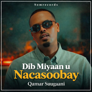 Qamar Suugaani - Dib Miyaan u Nacasoobay