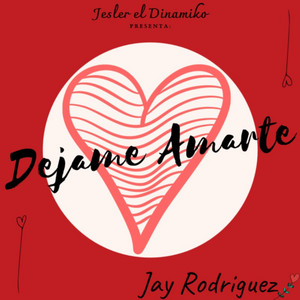 Dejame Amarte by Jesler el Dinamiko, Jay Rodriguez
