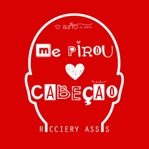 Ricciery Assis - Me Pirou o Cabeção