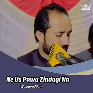 Waseem Alam - Ne Us Pawa Zindagi Na