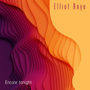 Encore tonight by Elliot Raye