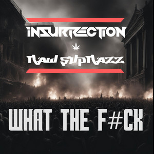 What the f#ck by Insurrection, Raw SuprazZ