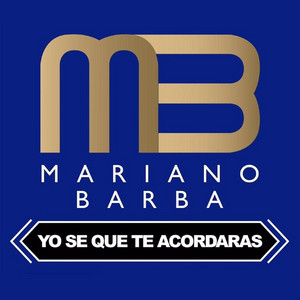 Yo Sé Que Te Acordarás by Mariano Barba