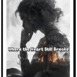 Where the Heart Still Breaks