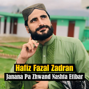 Hafiz Fazal Zadran - Janana Pa Zhwand Nashta Etibar