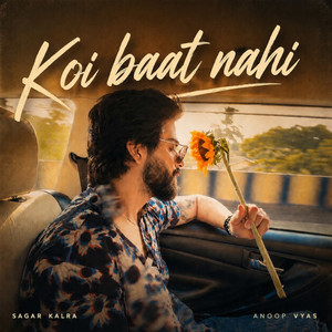 Koi Baat Nahi by Sagar Kalra, Anoop Vyas