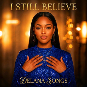 I Still Believe by Delana Songs