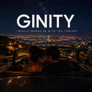 I Really Wanna Be With You Tonight by Ginity
