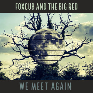 We Meet Again by Foxcub and the Big Red