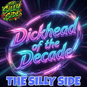 Dickhead of the Decade by The Silly Side