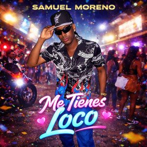 Me Tienes Loco by samuel moreno