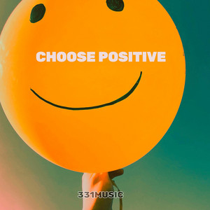 Choose Positive by 331Music
