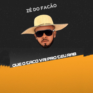 Zé do Facão - Que o Taco Vai pro Teu Rab