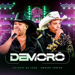 Demorô - Ao vivo DVD by Chicote De Luxo, Amaury Junior